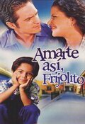 Amarte así, Frijolito