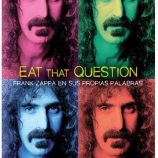 Eat That Question: Frank Zappa en sus propias palabras