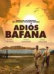 Adiós Bafana