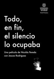 Todo, en fin, el silencio lo ocupaba