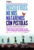 Cartel de Nosotros no nos mataremos con pistolas