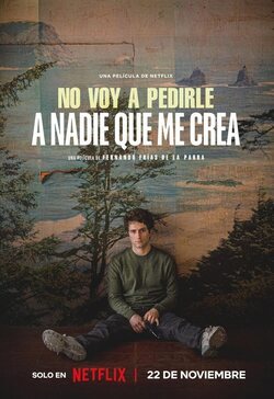 Cartel de No voy a pedirle a nadie que me crea