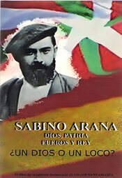 Sabino Arana, dios, patria, fueros y rey