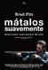 Mátalos suavemente