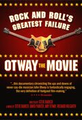 Rock and Roll's Greatest Failure: Otway the Movie