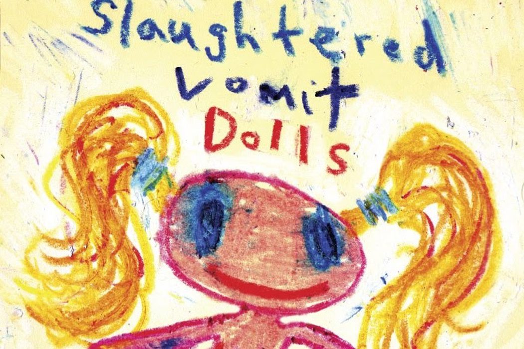 'Slaughtered Vomit Dolls'